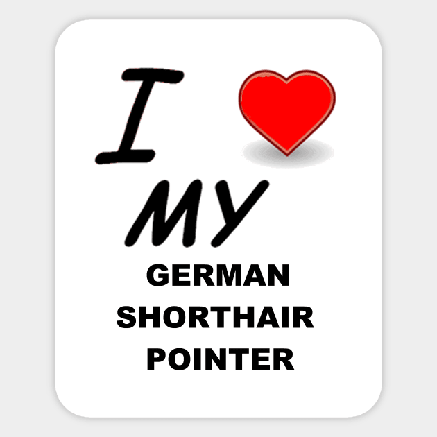 I Love My German Shorthaired Pointer Sticker by Wanderingangel